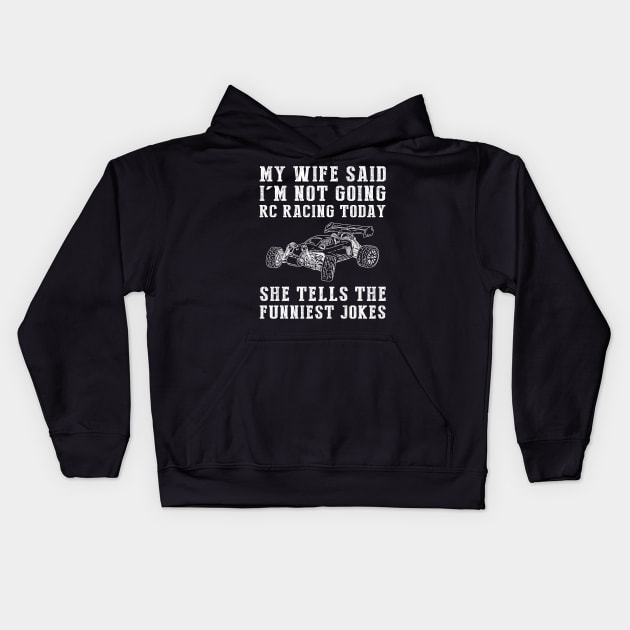 Racing with Laughter: My Wife's Jokes Outpace My RC-Car! Kids Hoodie by MKGift
